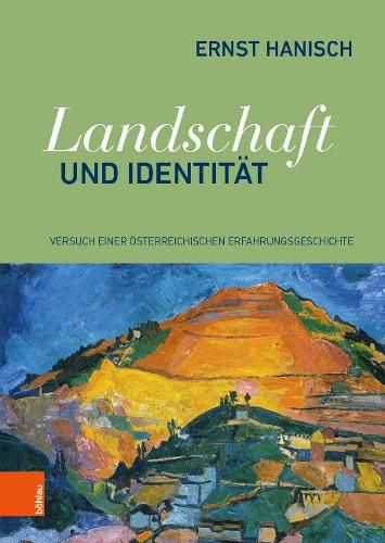 Cover image for Landschaft und Identitat: Versuch einer oesterreichischen Erfahrungsgeschichte