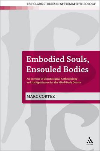 Cover image for Embodied Souls, Ensouled Bodies: An Exercise in Christological Anthropology and Its Significance for the Mind/Body Debate