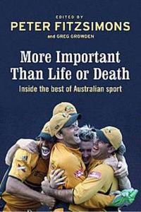 Cover image for More Important than Life or Death: Inside the Best of Australian Sport