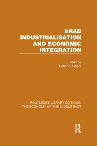 Cover image for Arab Industrialisation and Economic Integration