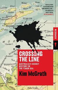 Cover image for Crossing the Line: Australia's Secret History in the Timor Sea