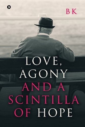 Love, Agony and a Scintilla of Hope