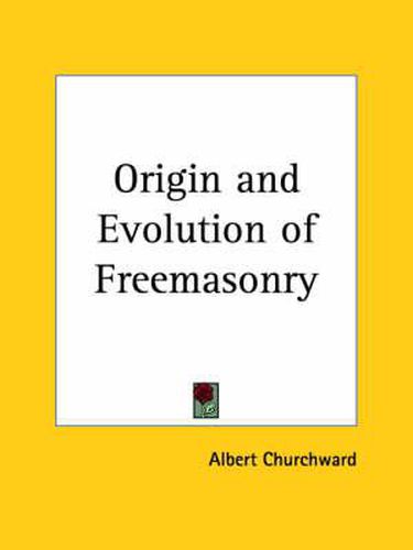 Cover image for Origin and Evolution of Freemasonry: Connected with the Origin and Evolution of the Human Race