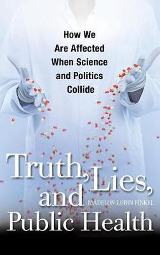 Cover image for Truth, Lies, and Public Health: How We Are Affected When Science and Politics Collide