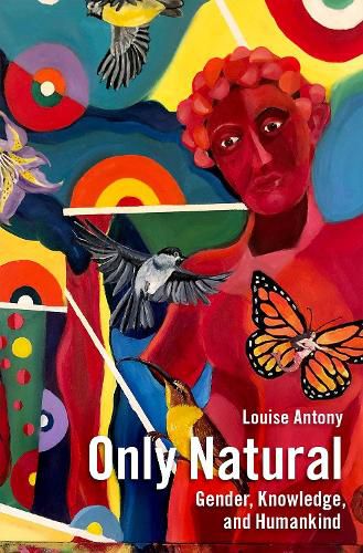 Cover image for Only Natural: Gender, Knowledge, and Humankind