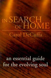 Cover image for In Search of Home: An Essential Guide for the Evolving Soul