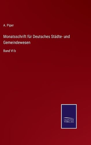 Cover image for Monatsschrift fur Deutsches Stadte- und Gemeindewesen: Band VI b