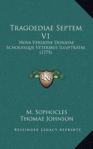 Tragoediae Septem V1: Nova Versione Donatae Scholiisque Veteribus Illuftratae (1775)