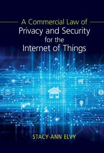 Cover image for A Commercial Law of Privacy and Security for the Internet of Things