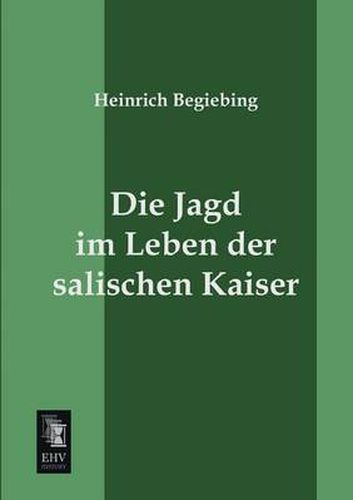 Cover image for Die Jagd Im Leben Der Salischen Kaiser