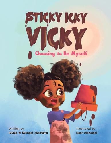 Cover image for Sticky Icky Vicky: Choosing to Be Myself