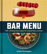 Cover image for Bar Menu: 100+ Drinking Food Recipes for Cocktail Hours at Home