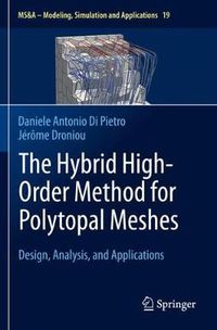 Cover image for The Hybrid High-Order Method for Polytopal Meshes: Design, Analysis, and Applications