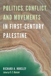 Cover image for Politics, Conflict, and Movements in First-Century Palestine