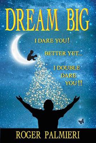 Cover image for Dream Big I Dare You: Better Yet I Double Dare You