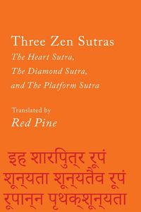 Cover image for Three Zen Sutras: The Heart Sutra, The Diamond Sutra, and The Platform Sutra