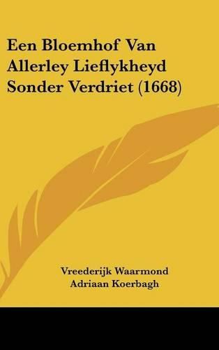 Cover image for Een Bloemhof Van Allerley Lieflykheyd Sonder Verdriet (1668)