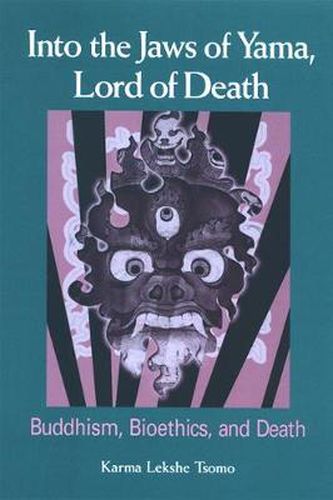 Cover image for Into the Jaws of Yama, Lord of Death: Buddhism, Bioethics, and Death