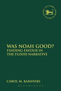 Cover image for Was Noah Good?: Finding Favour in the Flood Narrative