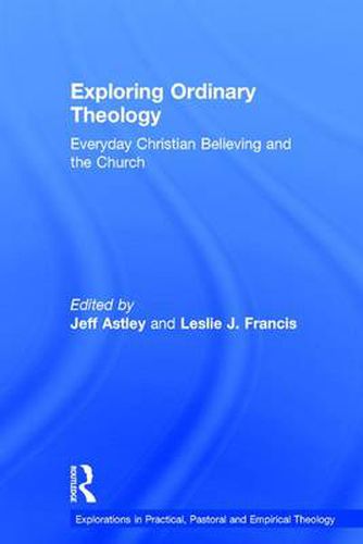 Cover image for Exploring Ordinary Theology: Everyday Christian Believing and the Church