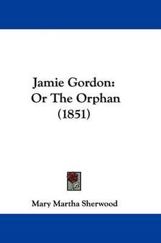 Cover image for Jamie Gordon: Or The Orphan (1851)