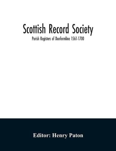 Cover image for Scottish Record Society; Parish Registers of Dunfermline 1561-1700