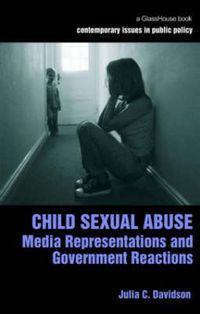 Cover image for Child Sexual Abuse: Media Representations and Government Reactions
