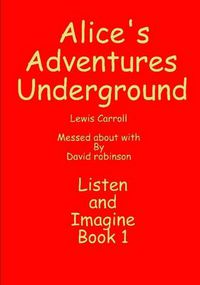 Cover image for Alice's Adventures Underground