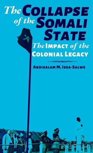 Cover image for The Collapse of the Somali State: The Impact of the Colonial Legacy