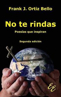Cover image for No te rindas: Poesias que inspiran