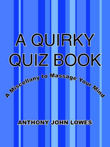 Cover image for A Quirky Quiz Book: A Miscellany to Massage Your Mind