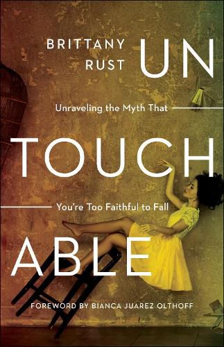 Cover image for Untouchable: Unraveling the Myth That You're Too Faithful to Fall