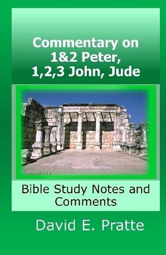 Commentary on 1&2 Peter, 1,2,3 John, Jude: Bible Study Notes and Comments