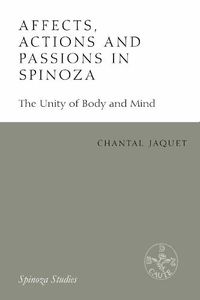 Cover image for Affects, Actions and Passions in Spinoza: The Unity of Body and Mind