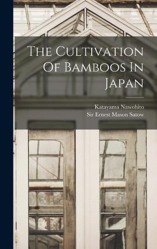 Cover image for The Cultivation Of Bamboos In Japan