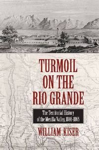 Cover image for Turmoil on the Rio Grande: History of the Mesilla Valley, 1846-1865