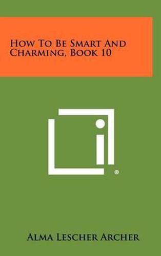 Cover image for How to Be Smart and Charming, Book 10