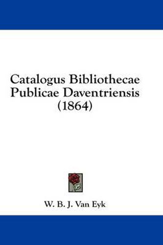 Cover image for Catalogus Bibliothecae Publicae Daventriensis (1864)