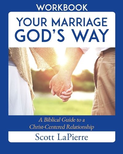 Cover image for Marriage God's Way Workbook: A Biblical Recipe for Healthy, Joyful, Christ-Centered Relationships