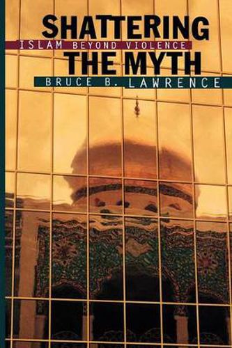 Cover image for Shattering the Myth: Islam Beyond Violence