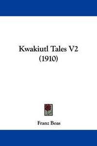 Cover image for Kwakiutl Tales V2 (1910)