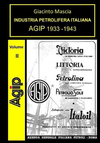 Cover image for INDUSTRIA PETROLIFERA ITALIANA. AGIP 1933-1943 Vol. II