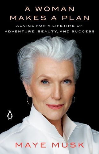 Cover image for A Woman Makes A Plan: Advice for a Lifetime of Adventure, Beauty, and Success