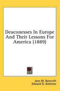 Cover image for Deaconesses in Europe and Their Lessons for America (1889)