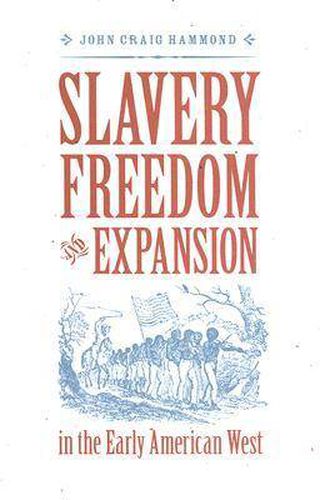 Cover image for Slavery, Freedom, and Expansion in the Early American West