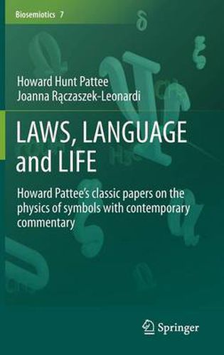 LAWS, LANGUAGE and LIFE: Howard Pattee's classic papers on the physics of symbols with contemporary commentary