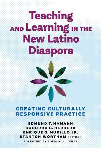 Cover image for Teaching and Learning in the New Latino Diaspora: Creating Culturally Responsive Practice