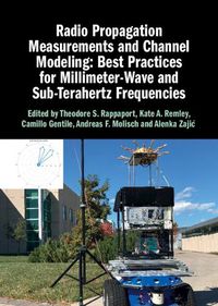 Cover image for Radio Propagation Measurements and Channel Modeling: Best Practices for Millimeter-Wave and Sub-Terahertz Frequencies