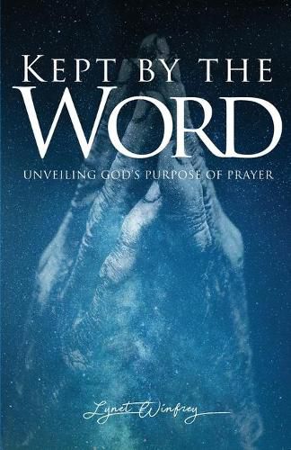 Cover image for Kept By The Word: Unveiling God's Purpose of Prayer