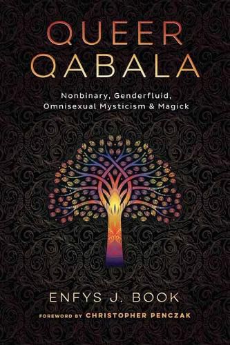 Queer Qabala: Nonbinary, Genderfluid, Omnisexual Mysticism & Magick